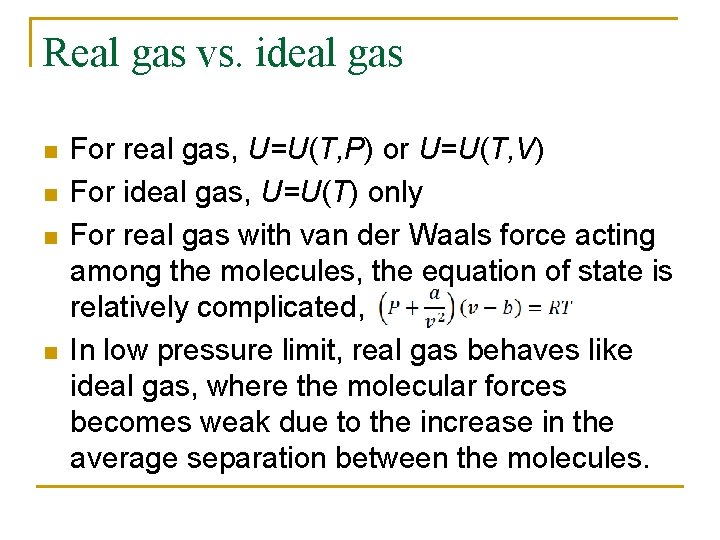 Real gas vs. ideal gas n n For real gas, U=U(T, P) or U=U(T,
