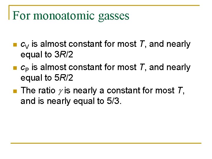 For monoatomic gasses n n n c. V is almost constant for most T,