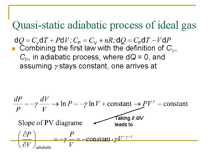 Quasi-static adiabatic process of ideal gas n Combining the first law with the definition