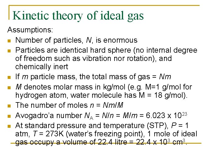 Kinetic theory of ideal gas Assumptions: n Number of particles, N, is enormous n
