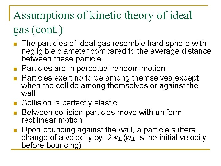 Assumptions of kinetic theory of ideal gas (cont. ) n n n The particles