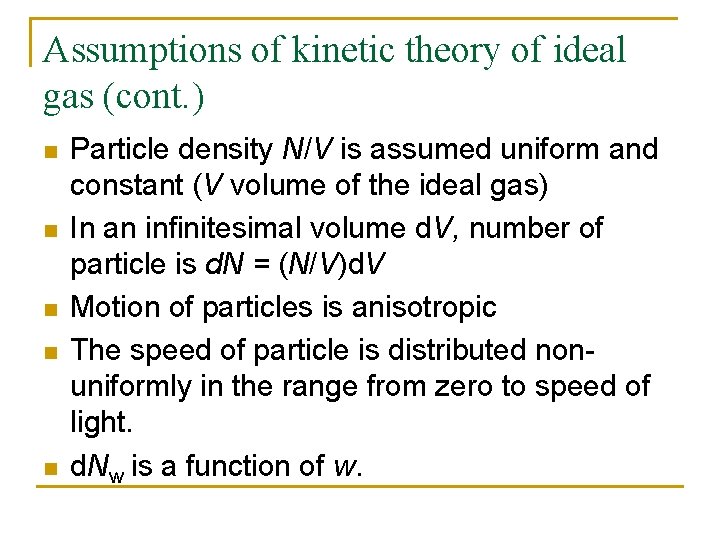 Assumptions of kinetic theory of ideal gas (cont. ) n n n Particle density