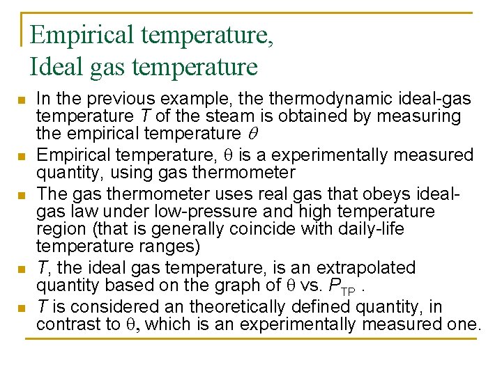 Empirical temperature, Ideal gas temperature n n n In the previous example, thermodynamic ideal-gas