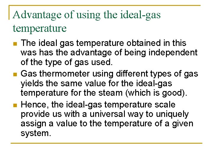 Advantage of using the ideal-gas temperature n n n The ideal gas temperature obtained