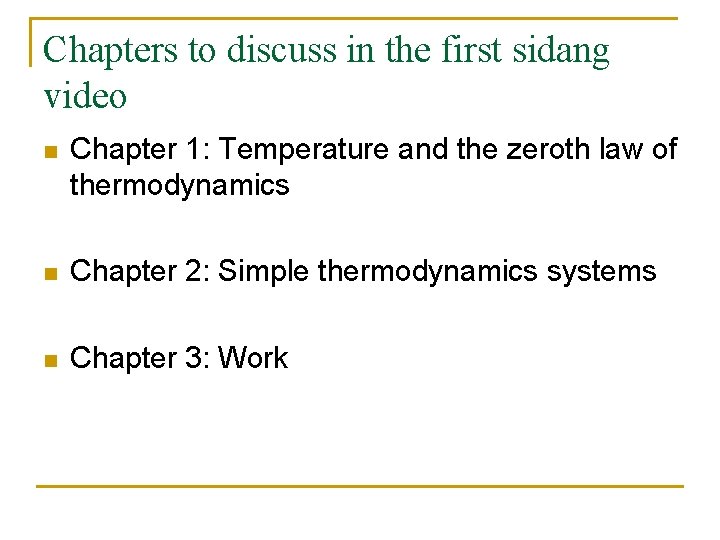 Chapters to discuss in the first sidang video n Chapter 1: Temperature and the
