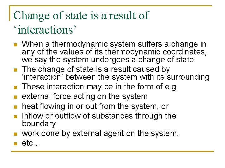 Change of state is a result of ‘interactions’ n n n n When a