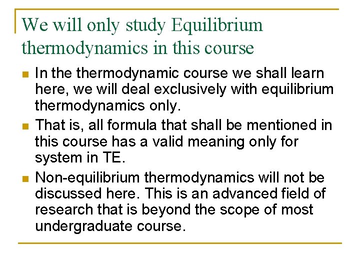We will only study Equilibrium thermodynamics in this course n n n In thermodynamic