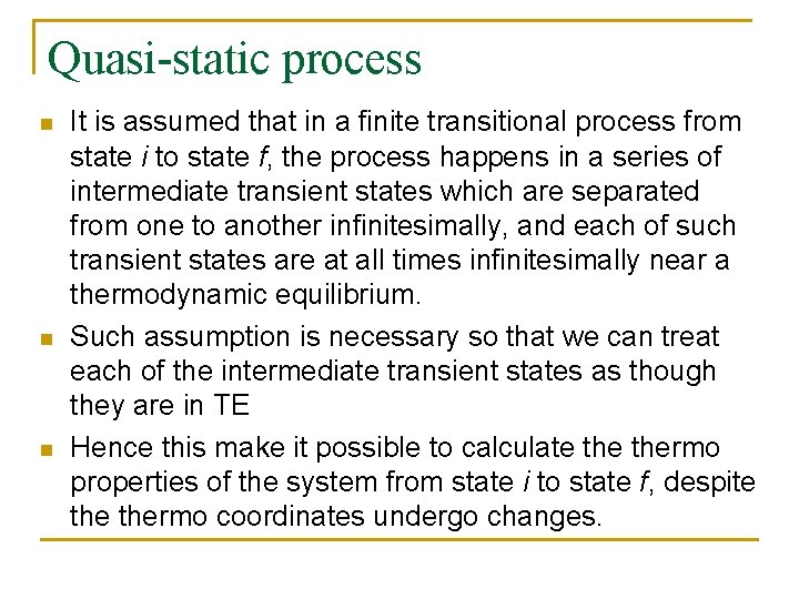 Quasi-static process n n n It is assumed that in a finite transitional process