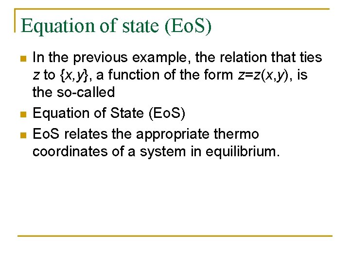 Equation of state (Eo. S) n n n In the previous example, the relation