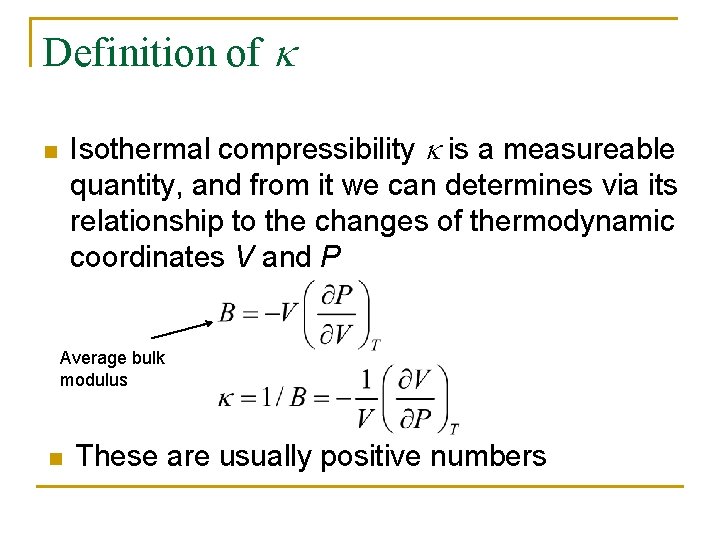 Definition of k Isothermal compressibility k is a measureable quantity, and from it we