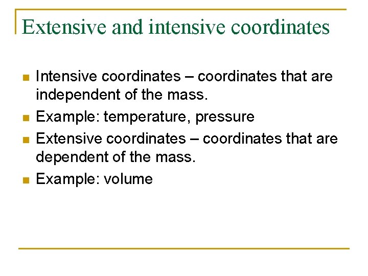 Extensive and intensive coordinates n n Intensive coordinates – coordinates that are independent of