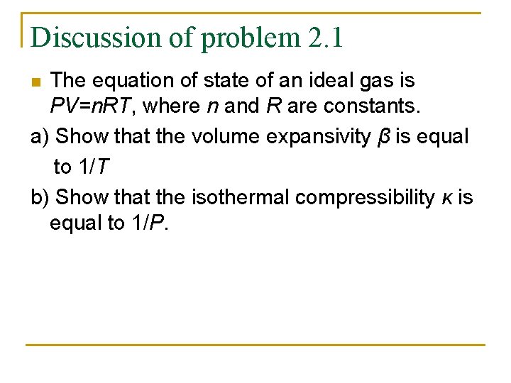 Discussion of problem 2. 1 The equation of state of an ideal gas is