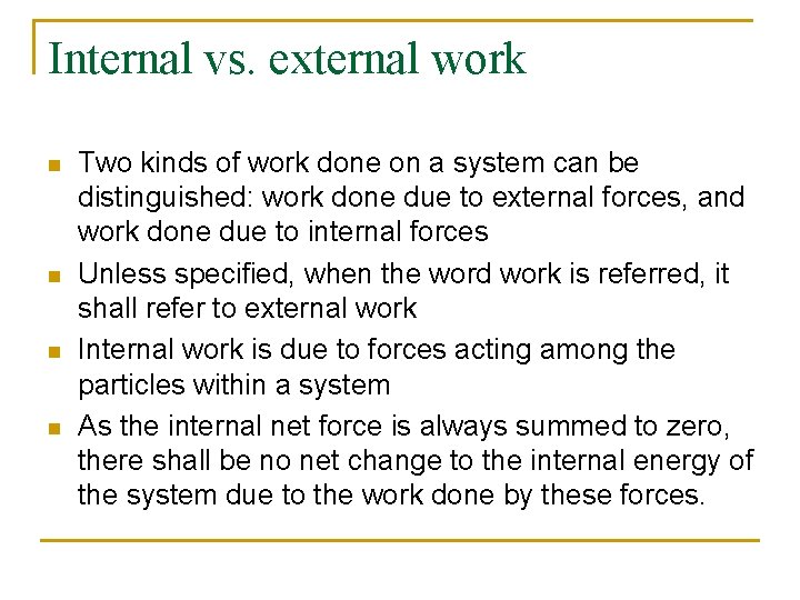 Internal vs. external work n n Two kinds of work done on a system