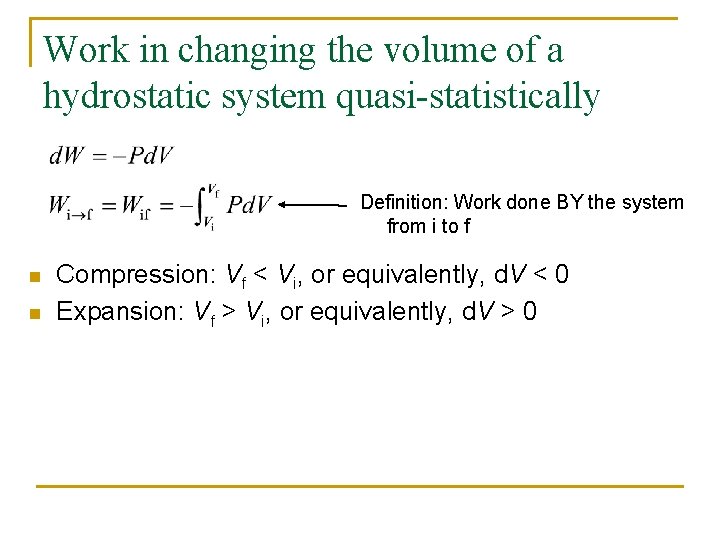Work in changing the volume of a hydrostatic system quasi-statistically Definition: Work done BY