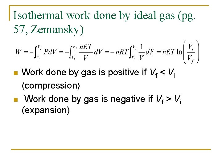 Isothermal work done by ideal gas (pg. 57, Zemansky) n n Work done by