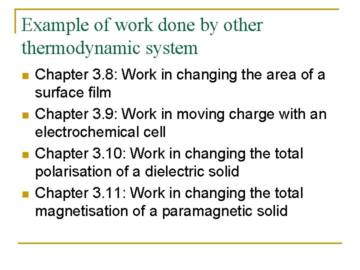 Example of work done by othermodynamic system n n Chapter 3. 8: Work in
