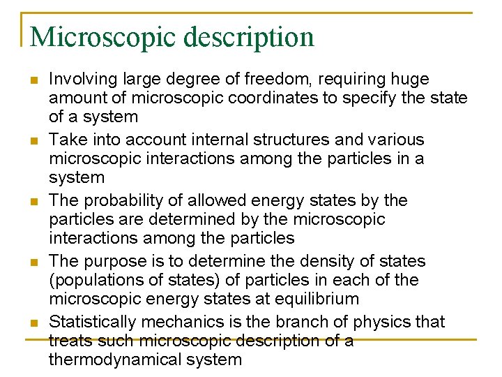 Microscopic description n n Involving large degree of freedom, requiring huge amount of microscopic