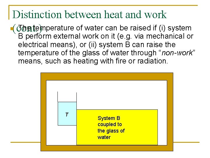 Distinction between heat and work n(cont. ) The temperature of water can be raised