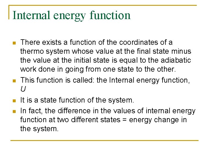 Internal energy function n n There exists a function of the coordinates of a