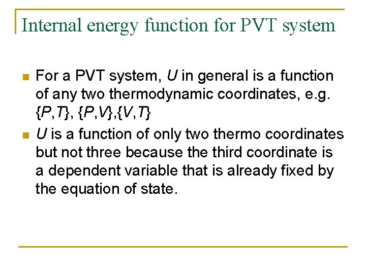Internal energy function for PVT system n n For a PVT system, U in