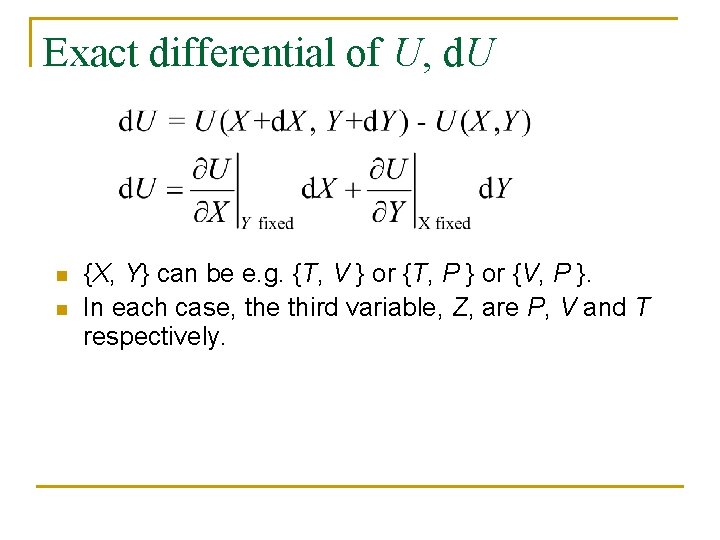 Exact differential of U, d. U n n {X, Y} can be e. g.