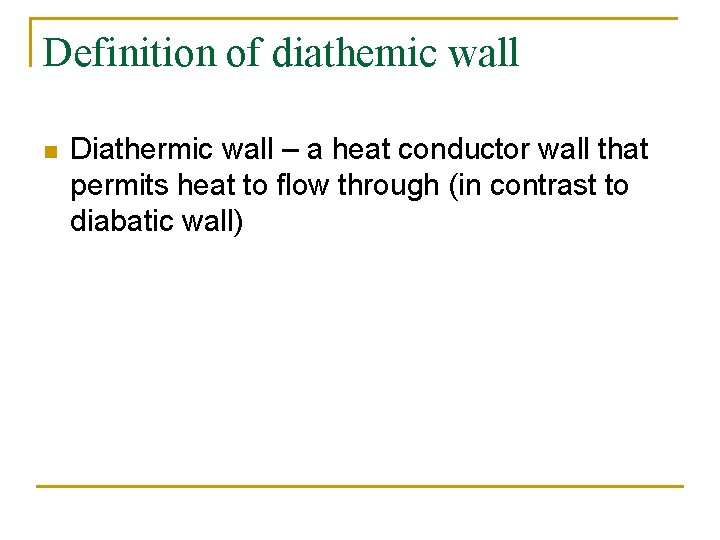 Definition of diathemic wall n Diathermic wall – a heat conductor wall that permits