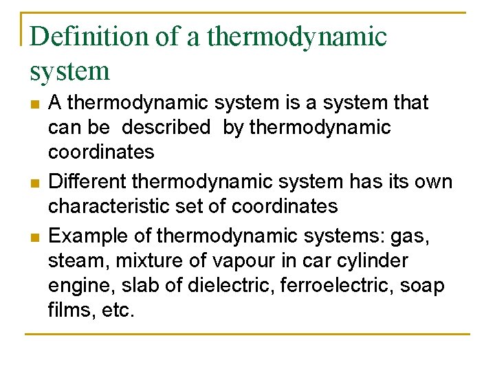 Definition of a thermodynamic system n n n A thermodynamic system is a system