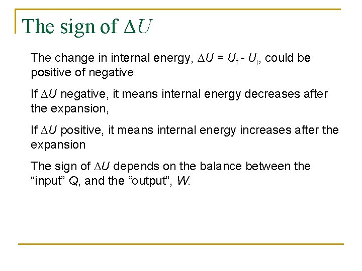 The sign of DU The change in internal energy, DU = Uf - Ui,