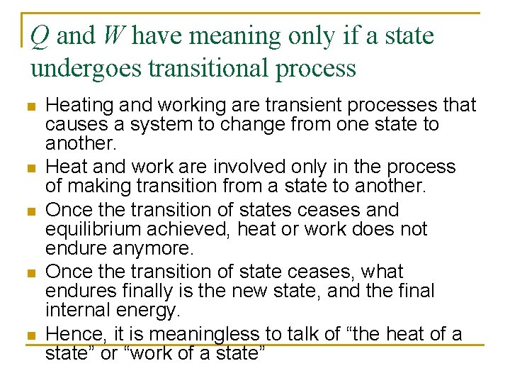 Q and W have meaning only if a state undergoes transitional process n n
