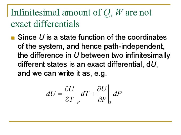 Infinitesimal amount of Q, W are not exact differentials n Since U is a