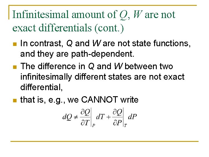 Infinitesimal amount of Q, W are not exact differentials (cont. ) n n n