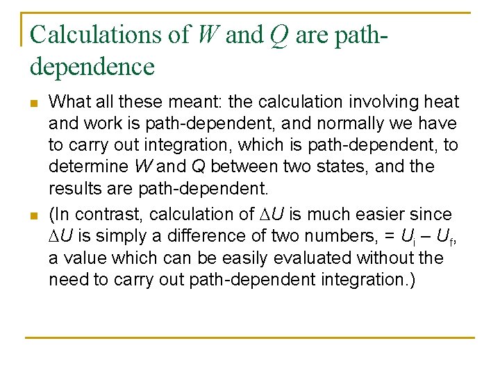 Calculations of W and Q are pathdependence n n What all these meant: the