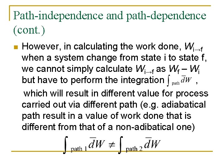 Path-independence and path-dependence (cont. ) n However, in calculating the work done, Wi→f when