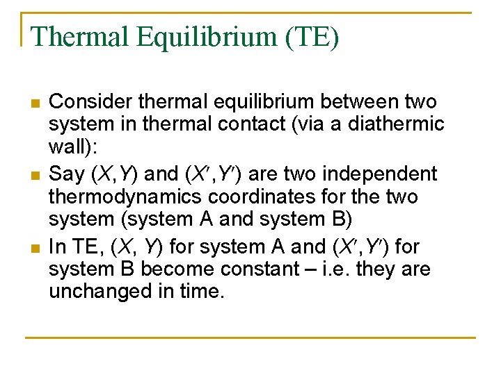 Thermal Equilibrium (TE) n n n Consider thermal equilibrium between two system in thermal