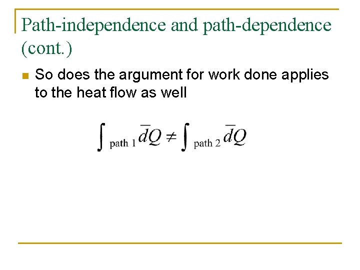 Path-independence and path-dependence (cont. ) n So does the argument for work done applies