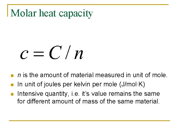 Molar heat capacity n n is the amount of material measured in unit of