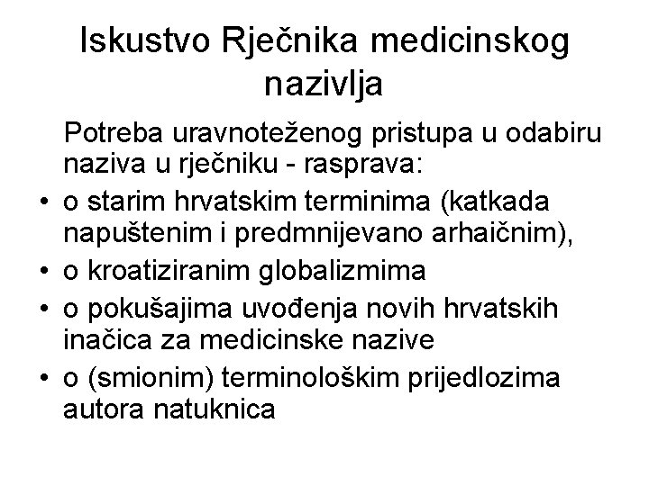 Iskustvo Rječnika medicinskog nazivlja • • Potreba uravnoteženog pristupa u odabiru naziva u rječniku