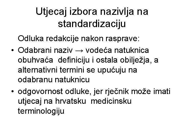 Utjecaj izbora nazivlja na standardizaciju Odluka redakcije nakon rasprave: • Odabrani naziv → vodeća