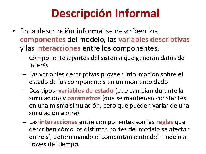 Descripción Informal • En la descripción informal se describen los componentes del modelo, las Descripción Informal • En la descripción informal se describen los componentes del modelo, las