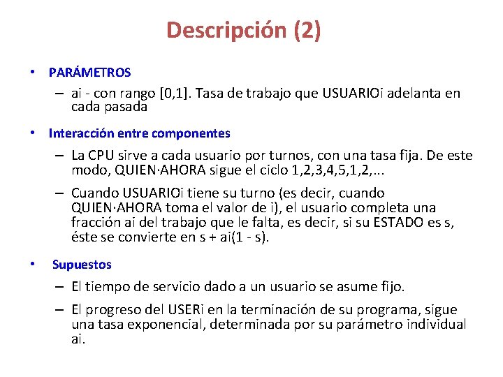 Descripción (2) • PARÁMETROS – ai - con rango [0, 1]. Tasa de trabajo