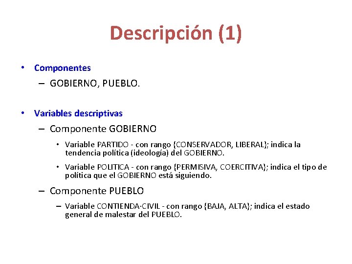 Descripción (1) • Componentes – GOBIERNO, PUEBLO. • Variables descriptivas – Componente GOBIERNO • Descripción (1) • Componentes – GOBIERNO, PUEBLO. • Variables descriptivas – Componente GOBIERNO •