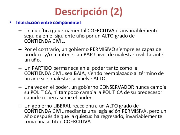 Descripción (2) • Interacción entre componentes – Una política gubernamental COERCITIVA es invariablemente seguida Descripción (2) • Interacción entre componentes – Una política gubernamental COERCITIVA es invariablemente seguida