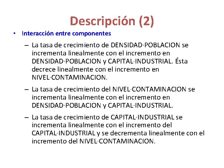 Descripción (2) • Interacción entre componentes – La tasa de crecimiento de DENSIDAD·POBLACION se Descripción (2) • Interacción entre componentes – La tasa de crecimiento de DENSIDAD·POBLACION se