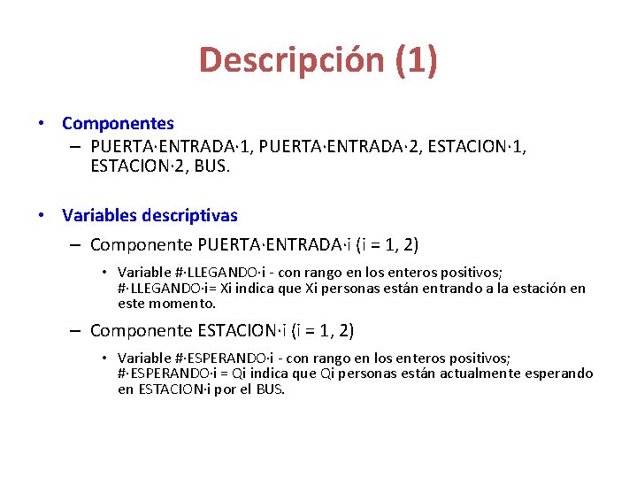 Descripción (1) • Componentes – PUERTA·ENTRADA· 1, PUERTA·ENTRADA· 2, ESTACION· 1, ESTACION· 2, BUS. Descripción (1) • Componentes – PUERTA·ENTRADA· 1, PUERTA·ENTRADA· 2, ESTACION· 1, ESTACION· 2, BUS.