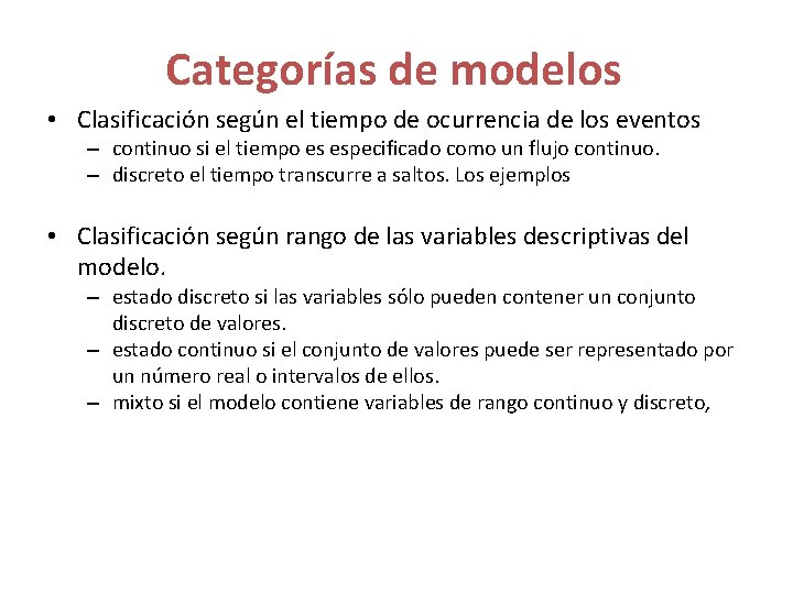 Categorías de modelos • Clasificación según el tiempo de ocurrencia de los eventos – Categorías de modelos • Clasificación según el tiempo de ocurrencia de los eventos –