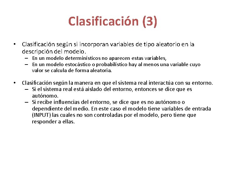 Clasificación (3) • Clasificación según si incorporan variables de tipo aleatorio en la descripción Clasificación (3) • Clasificación según si incorporan variables de tipo aleatorio en la descripción