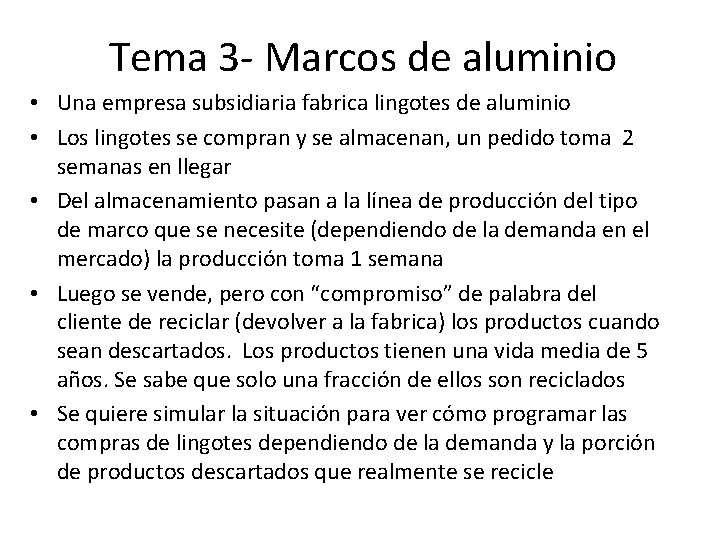 Tema 3 - Marcos de aluminio • Una empresa subsidiaria fabrica lingotes de aluminio Tema 3 - Marcos de aluminio • Una empresa subsidiaria fabrica lingotes de aluminio