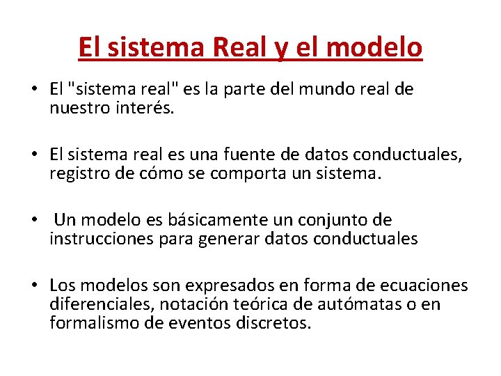 El sistema Real y el modelo • El "sistema real" es la parte del El sistema Real y el modelo • El "sistema real" es la parte del