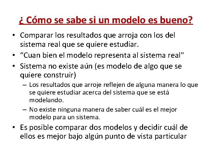 ¿ Cómo se sabe si un modelo es bueno? • Comparar los resultados que ¿ Cómo se sabe si un modelo es bueno? • Comparar los resultados que