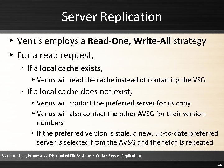 Server Replication ▸ Venus employs a Read-One, Write-All strategy ▸ For a read request,